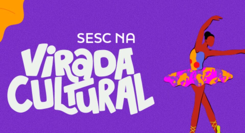 Virada Cultural: Sesc tem programação com shows, teatro e dança